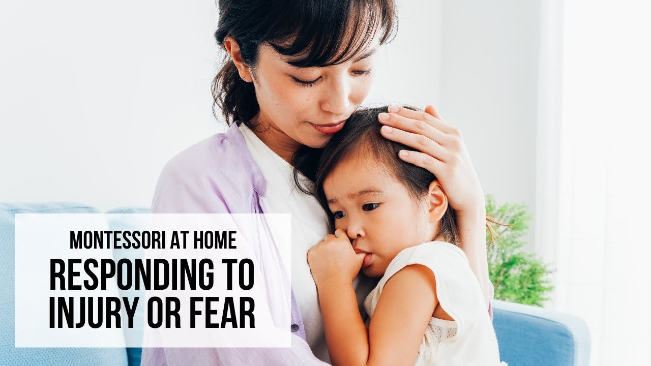 montessori methods for responding to injury and fear at home 1