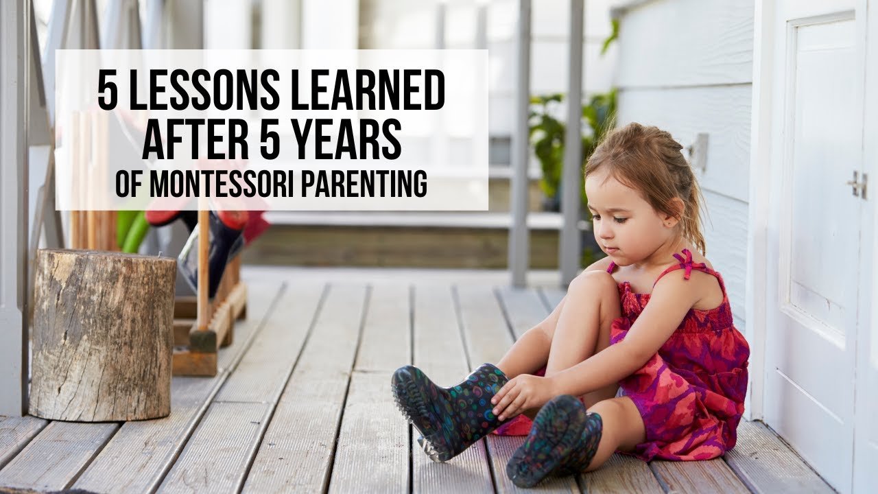 5 lessons learned after 5 years of montessori parenting practical life diy toys and more 1