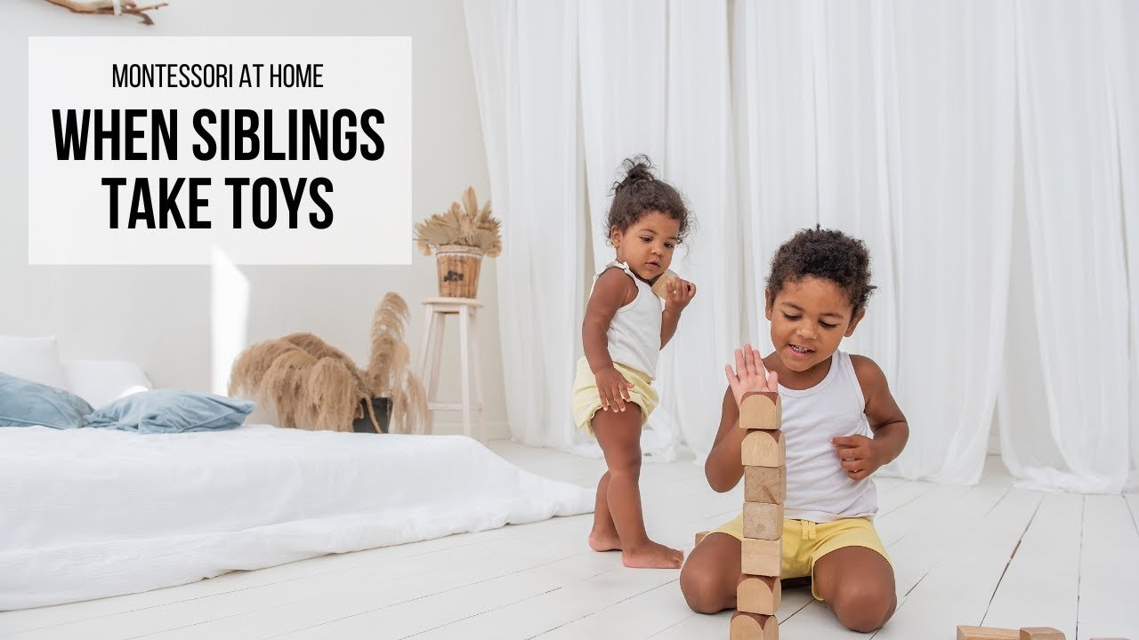 montessori at home when siblings take toys 1