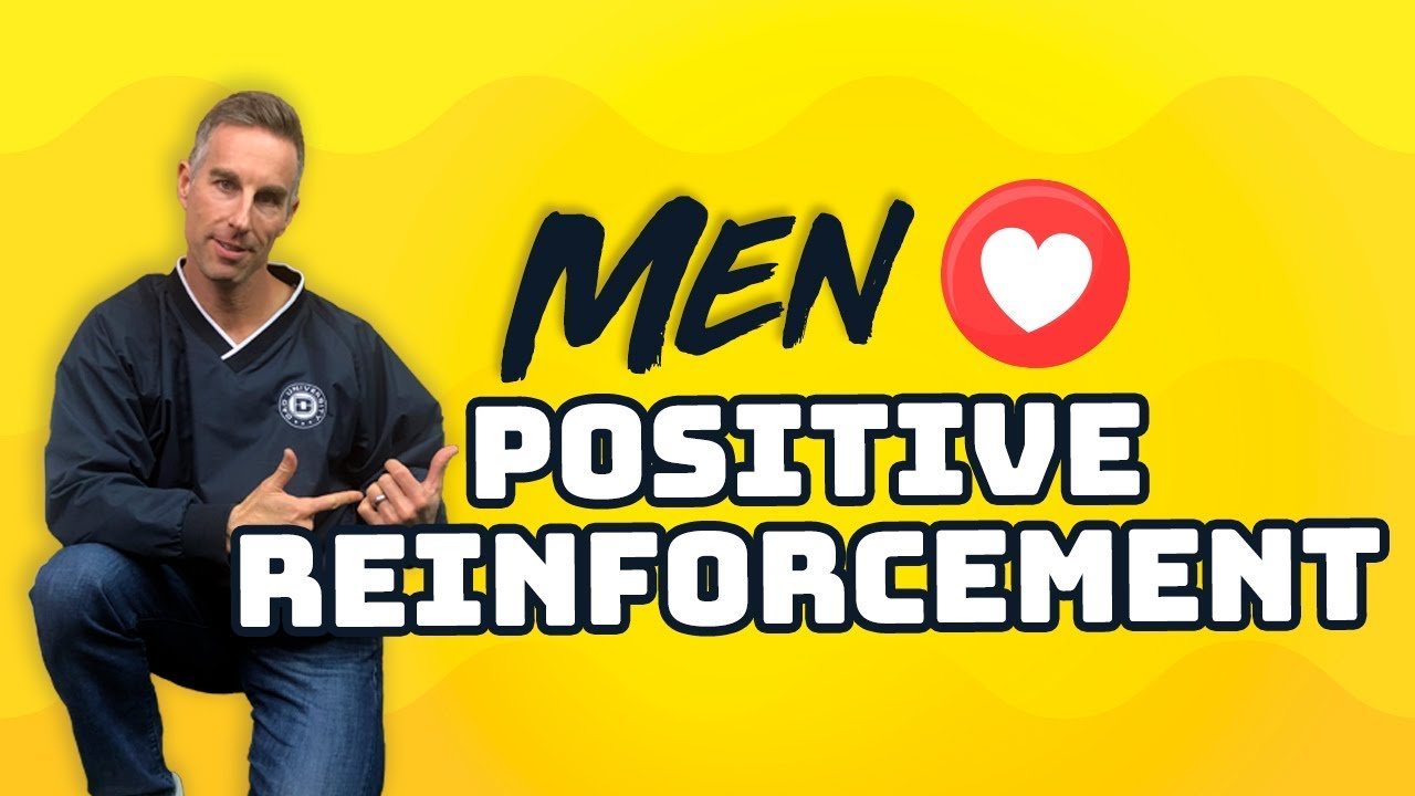 why women should use positive reinforcement with men