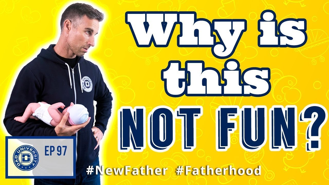 i am a new father why am i not enjoying fatherhood dad university