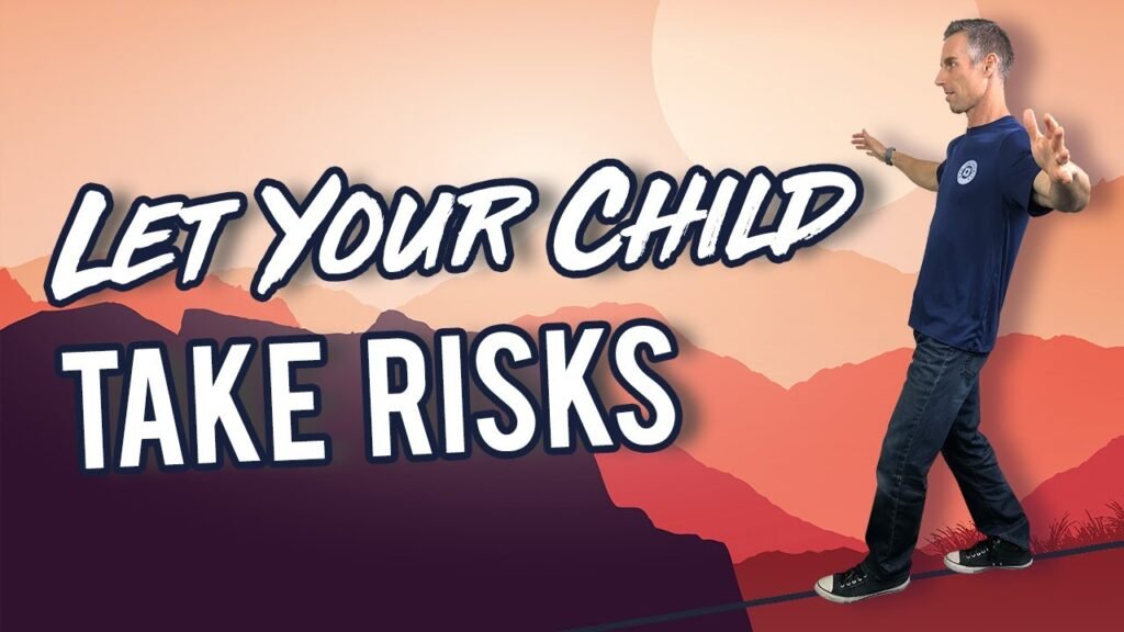 The Impact of Letting Your Child Take Risks | Dad University