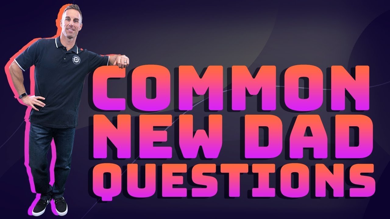 what are the most common new dad questions