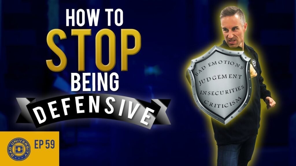 How To Stop Being Defensive - Its Hurting YOU | Dad University