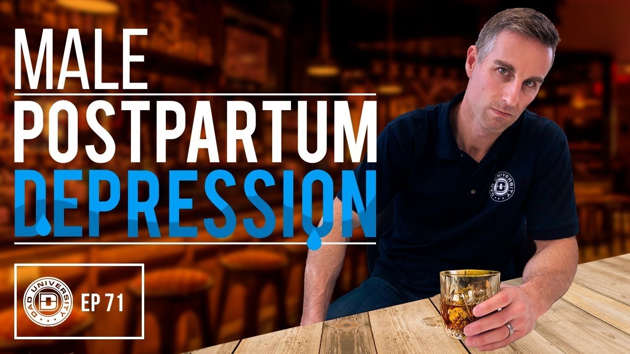 Male Postpartum Depression – Tips For New Dads To Overcome It | Dad University