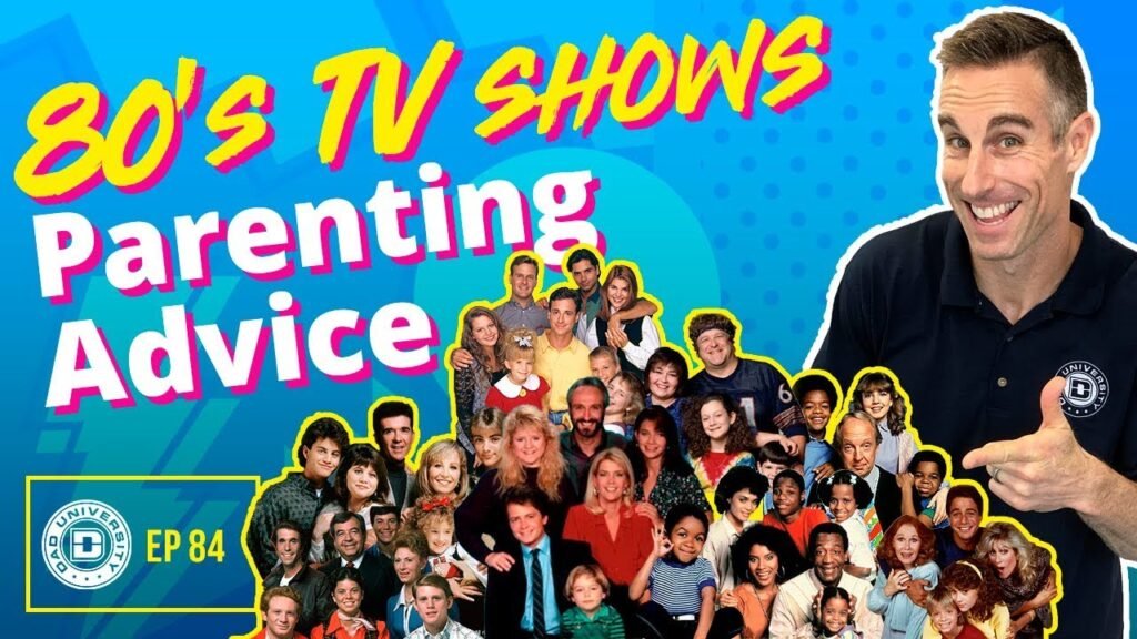 Top 10 Classic 80s TV Shows for Parenting Advice | Dad University