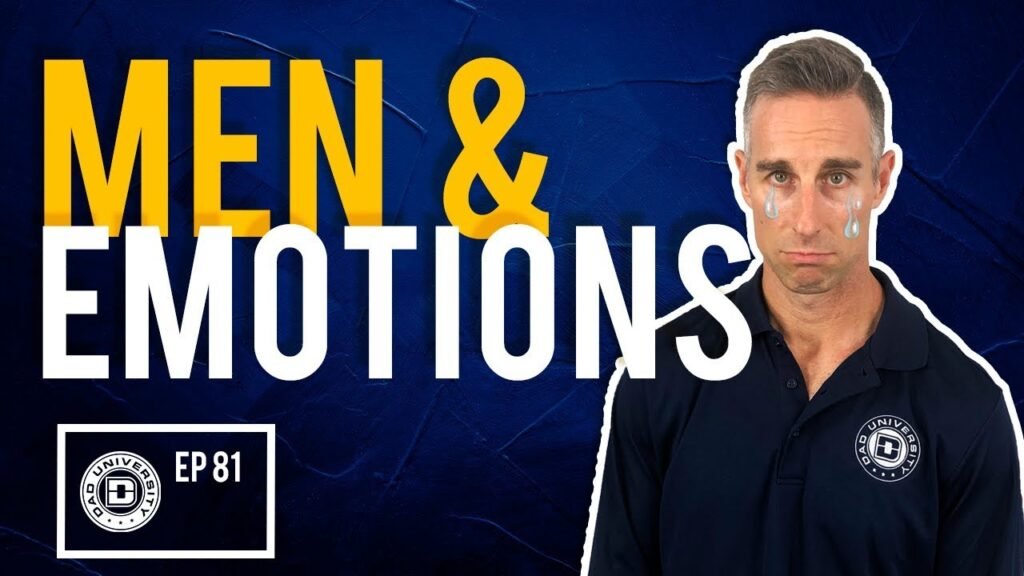 Why Its Important For Men To Show Emotions | Dad University