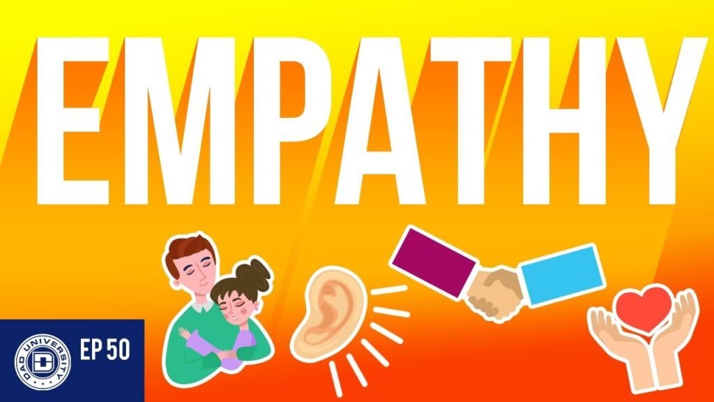 Empathy Improves All Relationships - Child, Spouse, Friends  Co-workers | Dad University